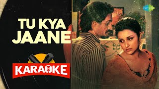 Tu Kya Jaane - Karaoke With Lyrics Yashika Ka Diljit Dosanjh Parineeti Chopra A.r. Rahman