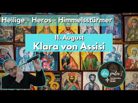 Die Heilige Klara von Assisi. Gedenktag 11. August.