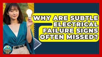 Why Are Subtle Electrical Failure Signs Often Missed? - Your Utilities Hub