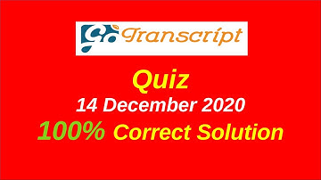 14 December 2020 GoTranscript Quiz | 💯% Correct Solution