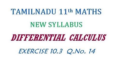 11th Maths New Syllabus | Exercise 10.3 Q.No. 14 | Differential Calculus