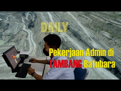 DAILY| Pekerjaan Admin di Tambang Batubara