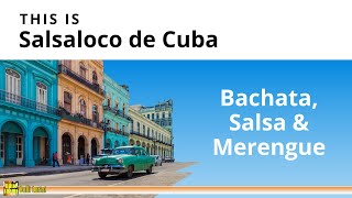 This is Salsaloco de Cuba | Bachata, Salsa & Merengue