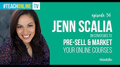 Strategies To Pre-Sell & Market Your Online Courses | Interview with Jenn Scalia