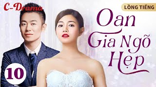 OAN GIA NGÕ HẸP - Tập 10 ‖ Trần Nghiên Hy ‖ Ra đường phải cẩn thận, kẻo trúng 