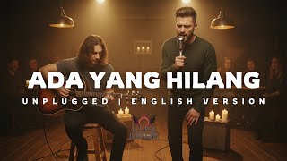 Unplugged | ADA YANG HILANG (English Version)