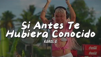KAROL G - Si Antes Te Hubiera Conocido (Letra/Lyrics) KAROL G - Si Antes Te Hubiera Conocido (Letra/Lyrics)