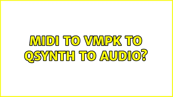 Ubuntu: MIDI to VMPK to QSynth to Audio?