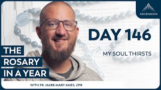 Day 146: My Soul Thirsts — The Rosary in a Year (with Fr. Mark-Mary Ames)