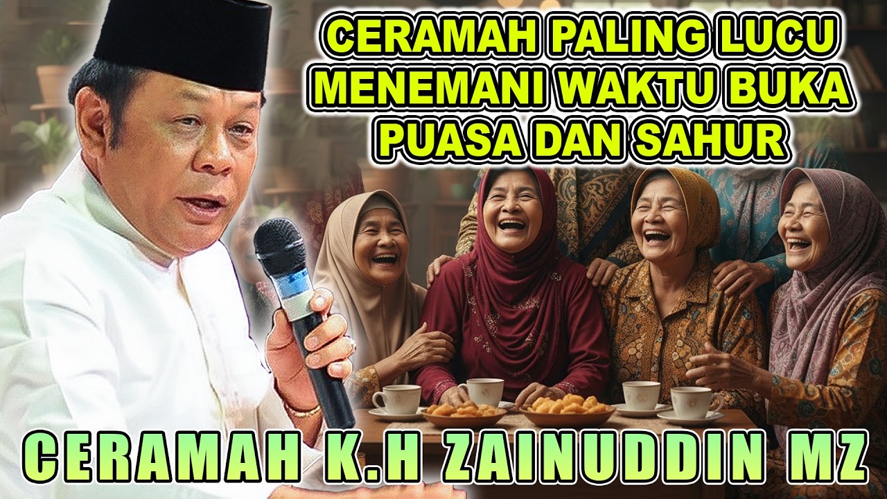 FULL NGAKAK 🤣🤣 CERAMAH LUCU MENEMANI SAAT BERBUKA PUASA || K.H ZAINUDDIN MZ
