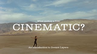 What makes a film cinematic An introduction to Dream Layers.