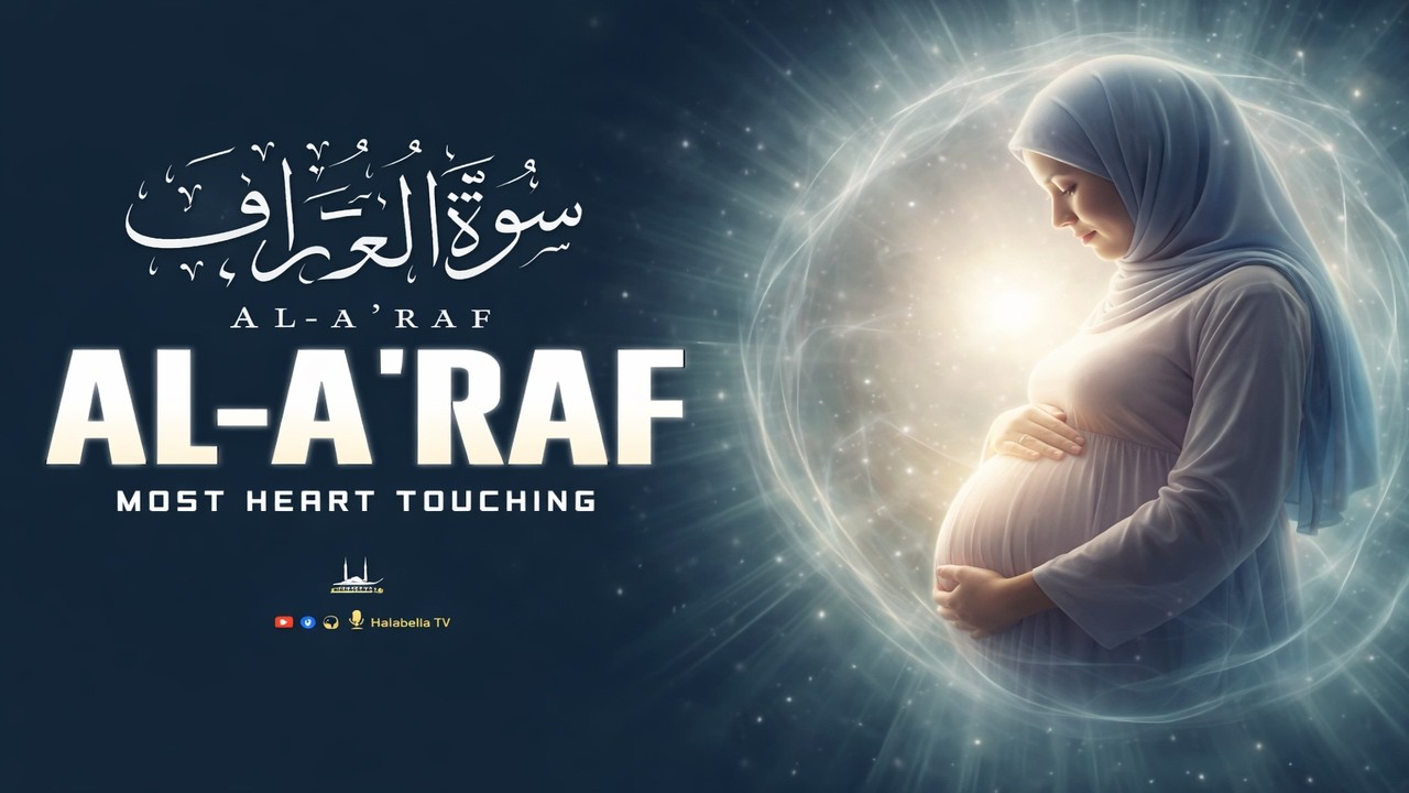 Surah Al-A'raf – The Most Heart Touching Recitation | Soul-Deep Reflection
