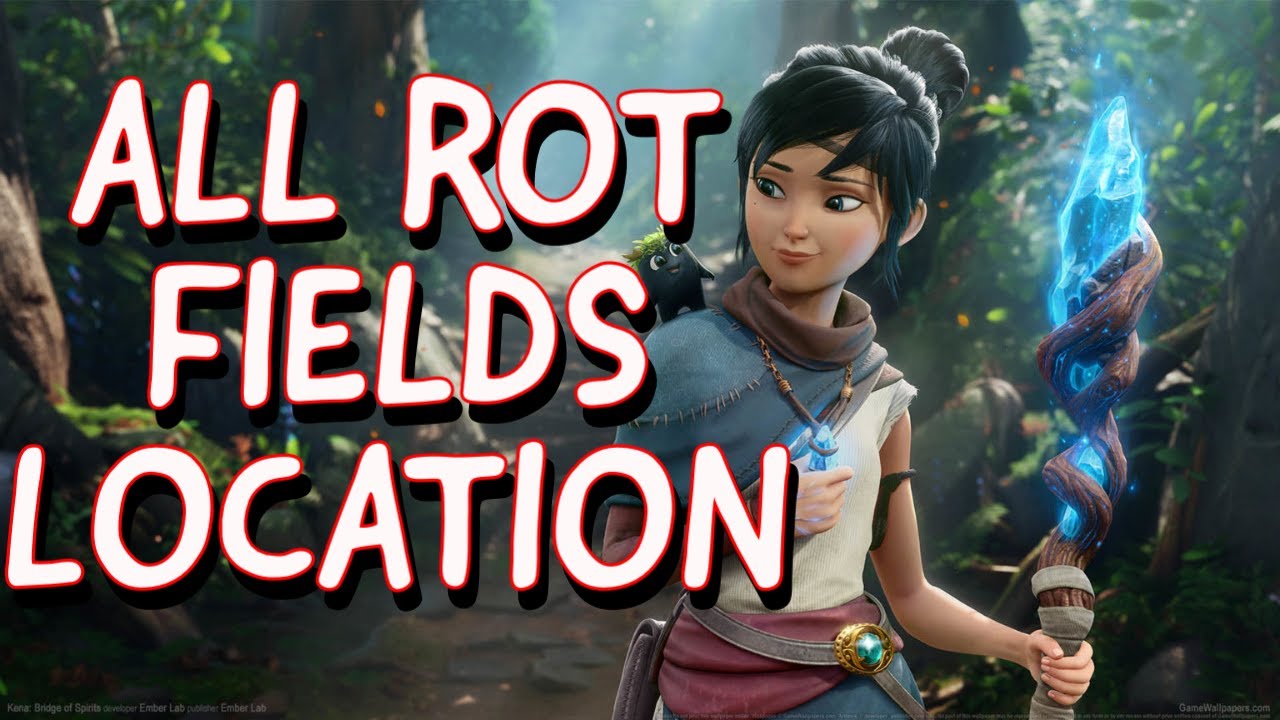 KENA BRIDGE OF SPIRITS ALL ROT FIELDS LOCATION