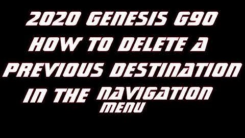 2020 Genesis G90 navigation- delete previous destination