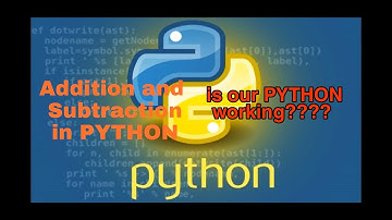 Checking that our python is working or not ?? |  Addition and subtraction in python |  CWN