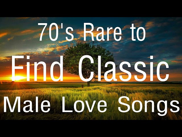 70's Rare to Find Classic Male Love Songs | Timeless Music Relaxing Favorites  ( NO ADS ) class=