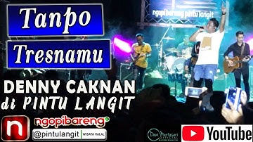 Tanpo Tresnamu - Denny Caknan di PINTU LANGIT Ledug Tretes - PRIGEN PASURUAN JAWA TIMUR