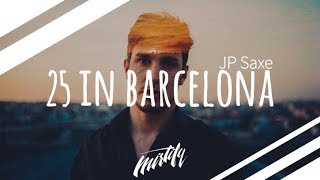 JP Saxe – 25 In Barcelona chords