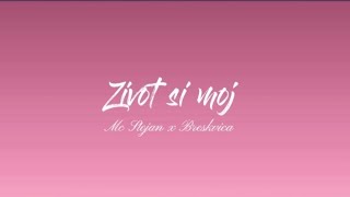 Život si moj - Mc Stojan x Breskvica | tekst/lyrics