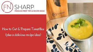 How to Cut, Prepare & Cook Tomatillos | F.N. Sharp Recipe Videos