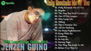 ONLY REMINDS ME OF YOU - JENZEN GUINO - TOP TRENDING OPM LOVE SONGS - Best Songs Cover 2024