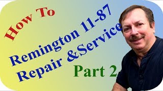Remington 11-87 Repair and Service Part 2 Dissasembly
