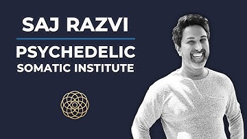 Psychedelic Conversations | Saj Razvi - Psychedelic Somatic Institute #56
