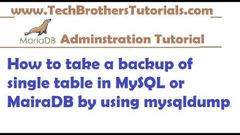 How to take a backup of single table in MySQL or MairaDB by using mysqldump