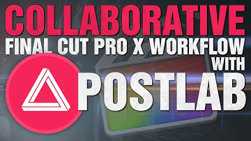 Collaborative Final Cut Pro X Workflow with PostLab