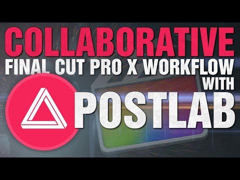 Collaborative Final Cut Pro X Workflow with PostLab