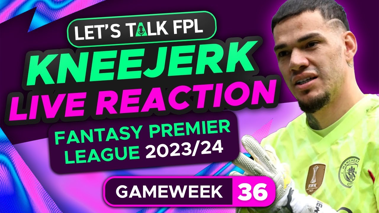 FPL KNEEJERK GAMEWEEK 36  LIVE REACTION QA  Fantasy Premier League Tips 202324