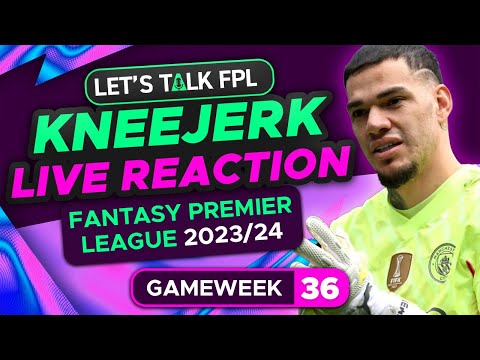 FPL KNEEJERK GAMEWEEK 36 