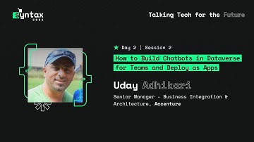 How to Build Chatbots in Dataverse for Teams | Uday Adhikari | Syntax 2021