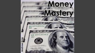 Money Mastery - Part 1 - Andrew Gray