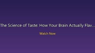 The Real Science of Taste: How Your Brain Creates Flavor