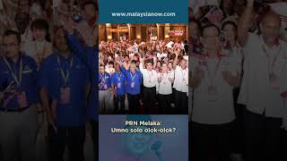 PRN Melaka: Umno solo olok-olok? | 1 Jun 2026