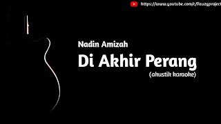 Nadin Amizah - Di Akhir Perang (akustik karaoke)