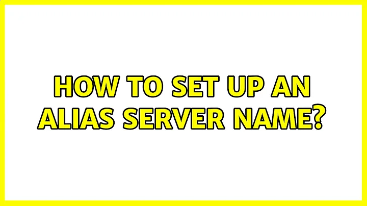 How to set up an alias server name? (4 Solutions!!)