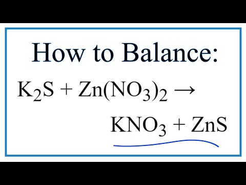How to Balance K2S + Zn(NO3)2 = KNO3 + ZnS