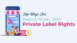 Top Ways For Making Money With Private Label Rights Top Ways For Making Money With Private Label Rights
