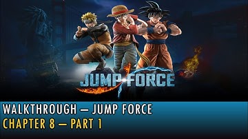 [16] Walkthrough - Jump Force - Chapter 8 - Part1 (4K, 60fps)