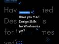 Have you tried Design Skills for Wireframes yet?
