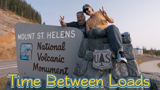 TIME BETWEEN LOADS | Mount St. Helens &amp; A Truck Friendly Campground