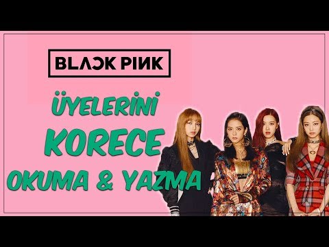 Black Pink Üyelerini Korece Okuma & Yazma