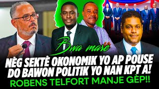 ROBENS TELFORT MANJE GÈP !!! NÈG SEKTÈ OKONOMIK YO AP POUSE DO BAWON POLITIK YO NAN KPT A