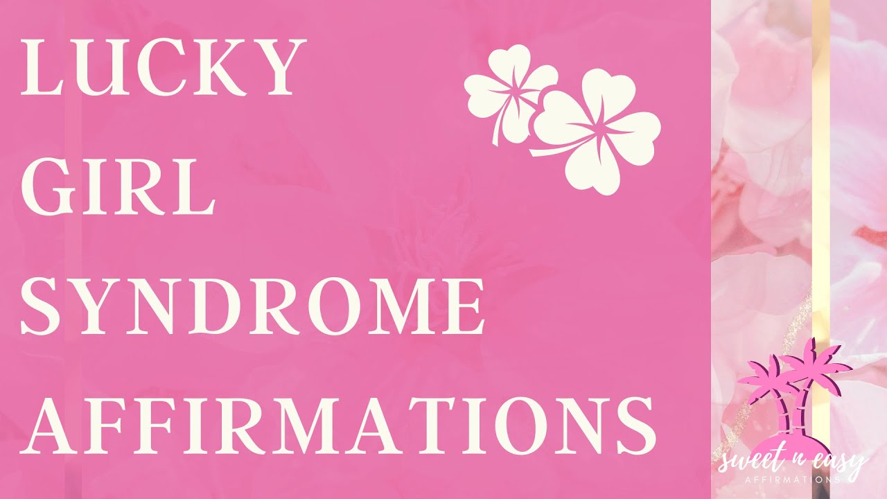 Lucky Girl Syndrome Affirmations (Gender Neutral) YouTube