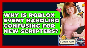 Why Is Roblox Event Handling Confusing For New Scripters? - Open World Tycoons