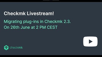 Checkmk Livestream: Migrating plug-ins in Checkmk 2.3