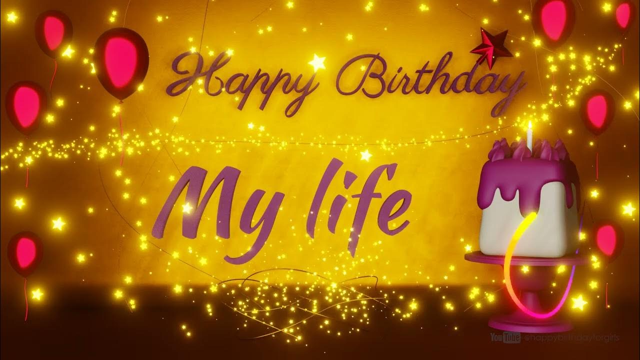 My Life | Special wishes | loved ones | Birthday | Happy Birthday ...