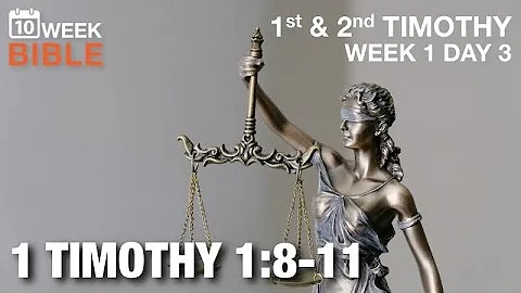 The Law is Good | 1 Timothy 1:8-11 | Week 1 Day 3 Study of 1 Timothy